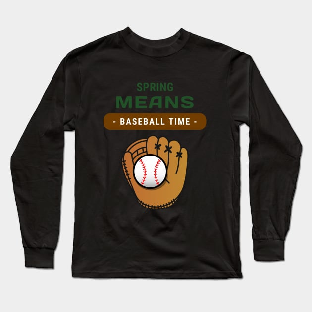 Glove And Ball Spring Time Means Baseball Time Long Sleeve T-Shirt by Journees